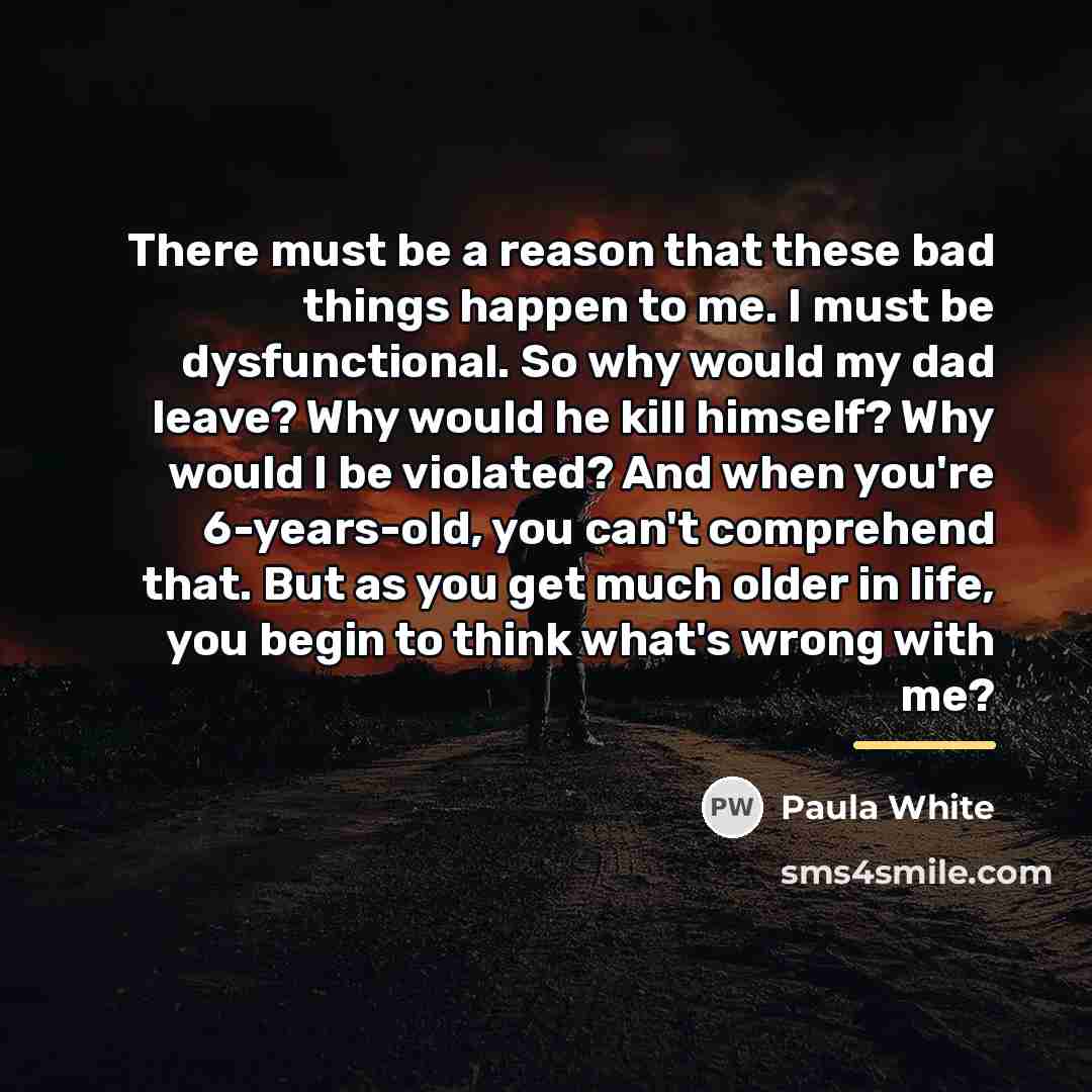 “There must be a reason that these bad things happen…” quote by Paula White