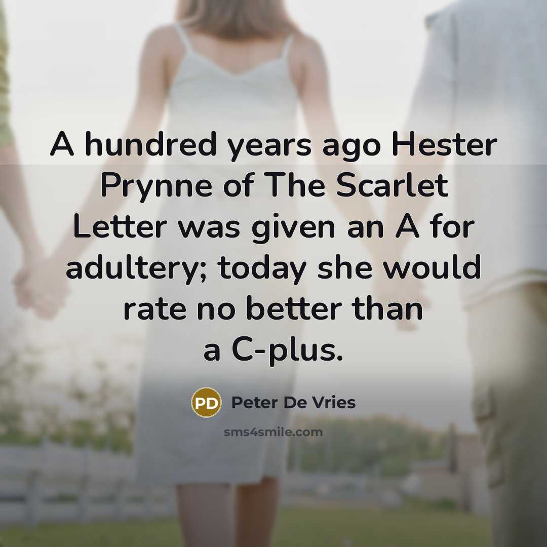 “A hundred years ago Hester Prynne of The Scarlet Letter…” quote by Peter De Vries