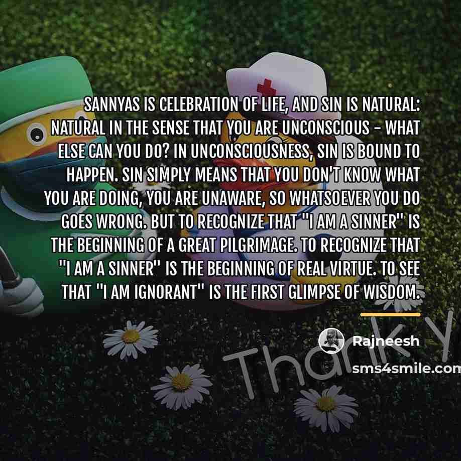 “Sannyas is celebration of life, and sin is natural: natural…” quote by Rajneesh