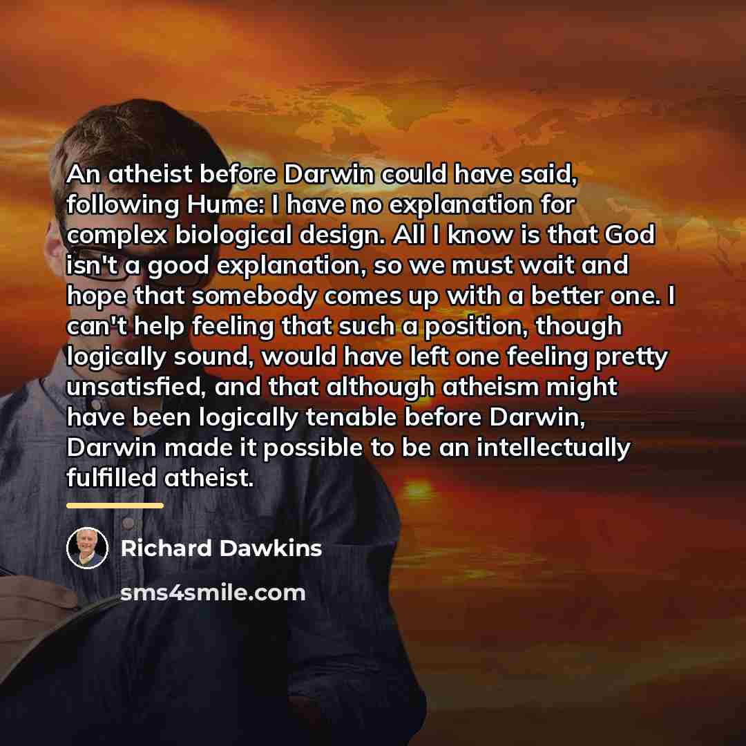 “An atheist before Darwin could have said, following Hume: I…” quote by Richard Dawkins