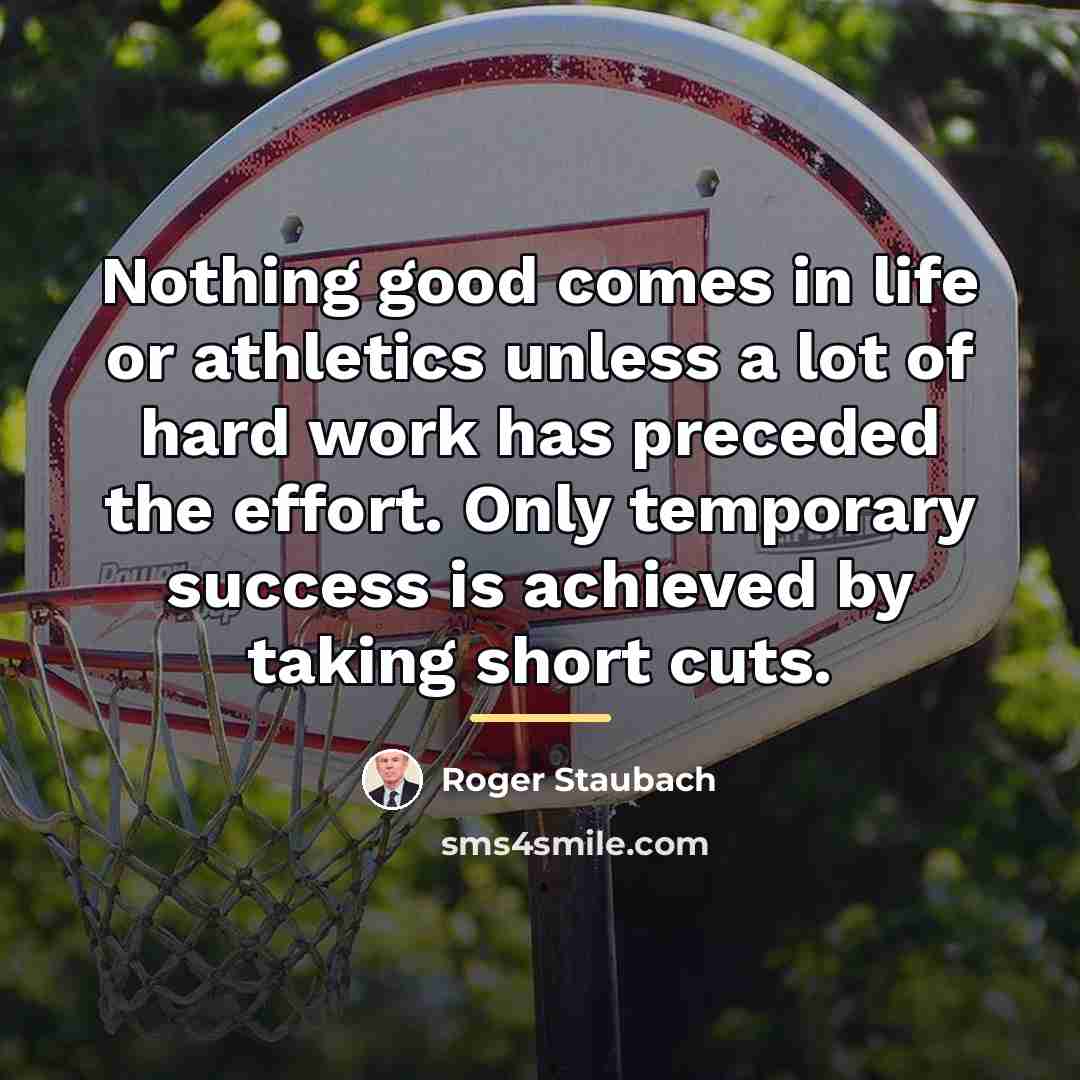 “Nothing good comes in life or athletics unless a lot…” quote by Roger Staubach