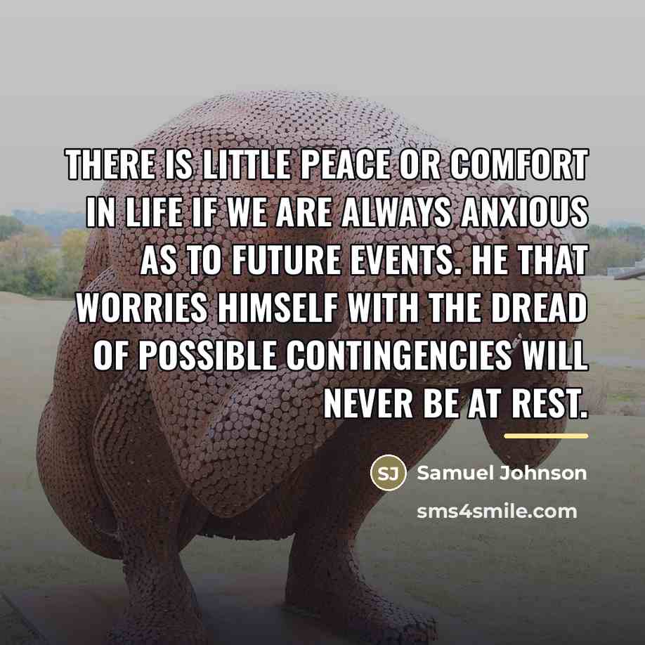 “There is little peace or comfort in life if we…” quote by Samuel Johnson