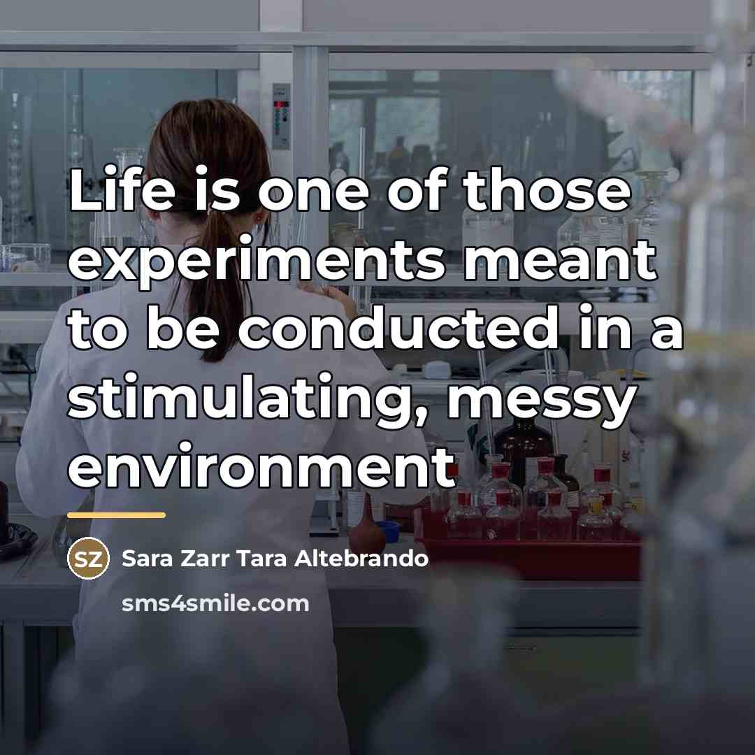 “Life is one of those experiments meant to be conducted…” quote by Sara Zarr Tara Altebrando