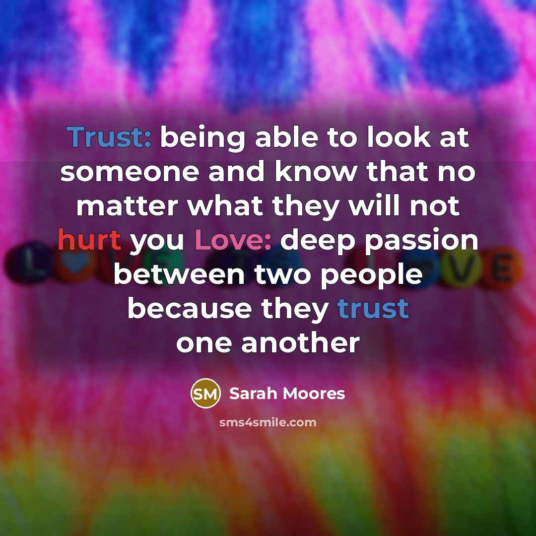 “Trust: being able to look at someone and know that…” quote by Sarah Moores