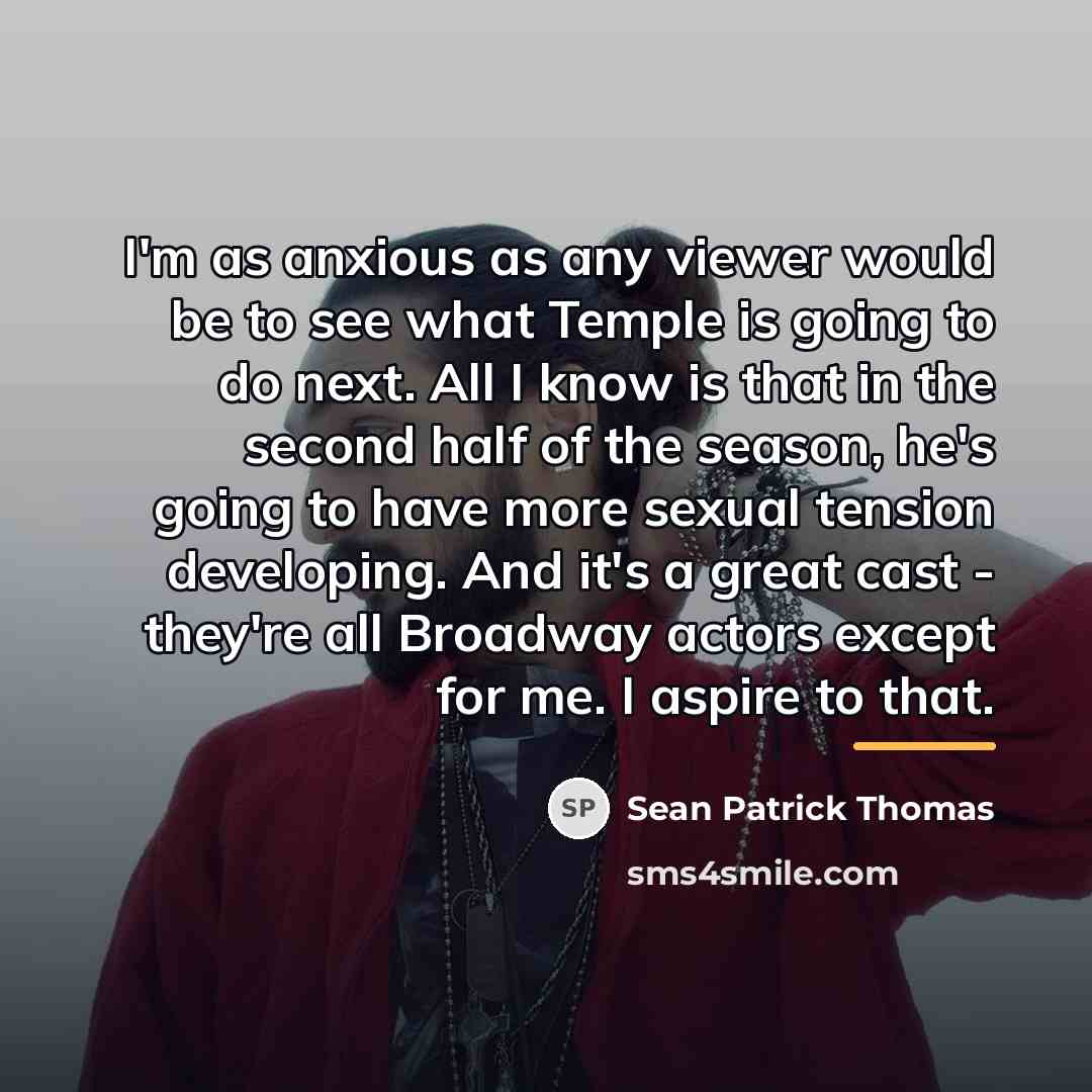 “I'm as anxious as any viewer would be to see…” quote by Sean Patrick Thomas