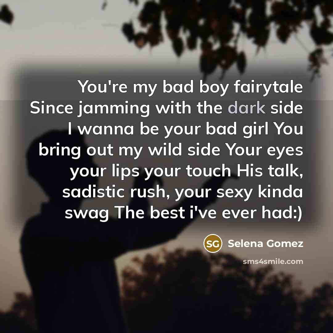 “You're my bad boy fairytale Since jamming with the dark…” quote by Selena Gomez