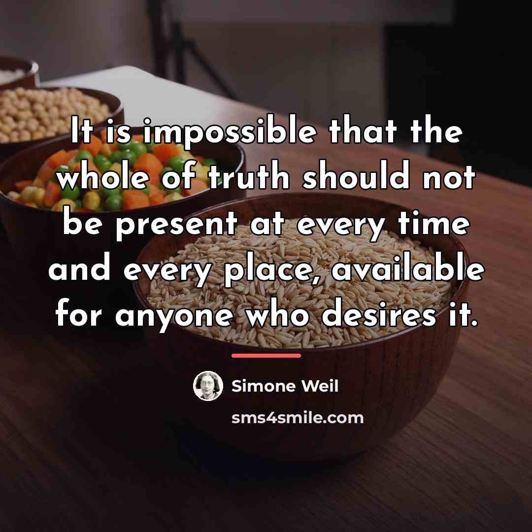 “It is impossible that the whole of truth should not…” quote by Simone Weil