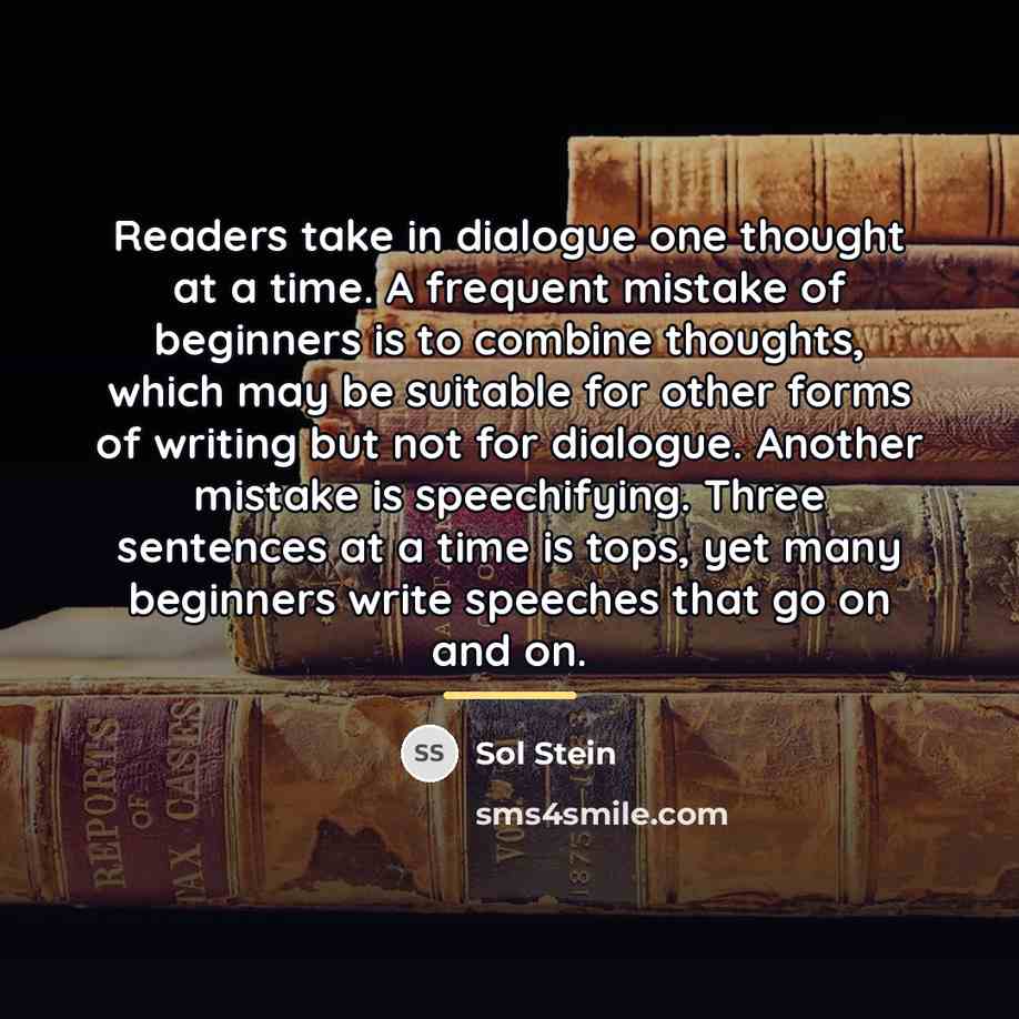 “Readers take in dialogue one thought at a time. A…” quote by Sol Stein