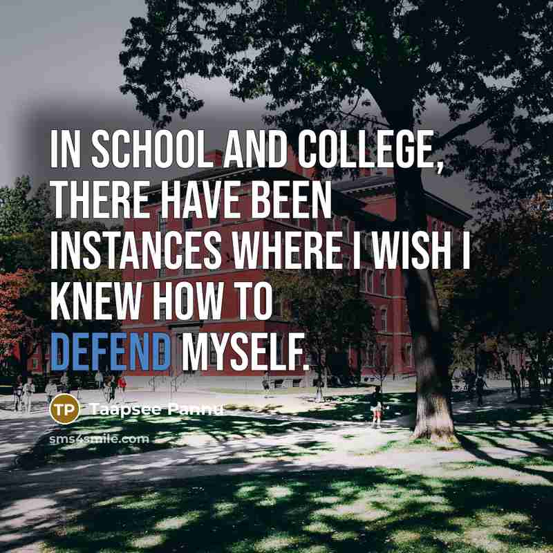 “In school and college, there have been instances where I…” quote by Taapsee Pannu