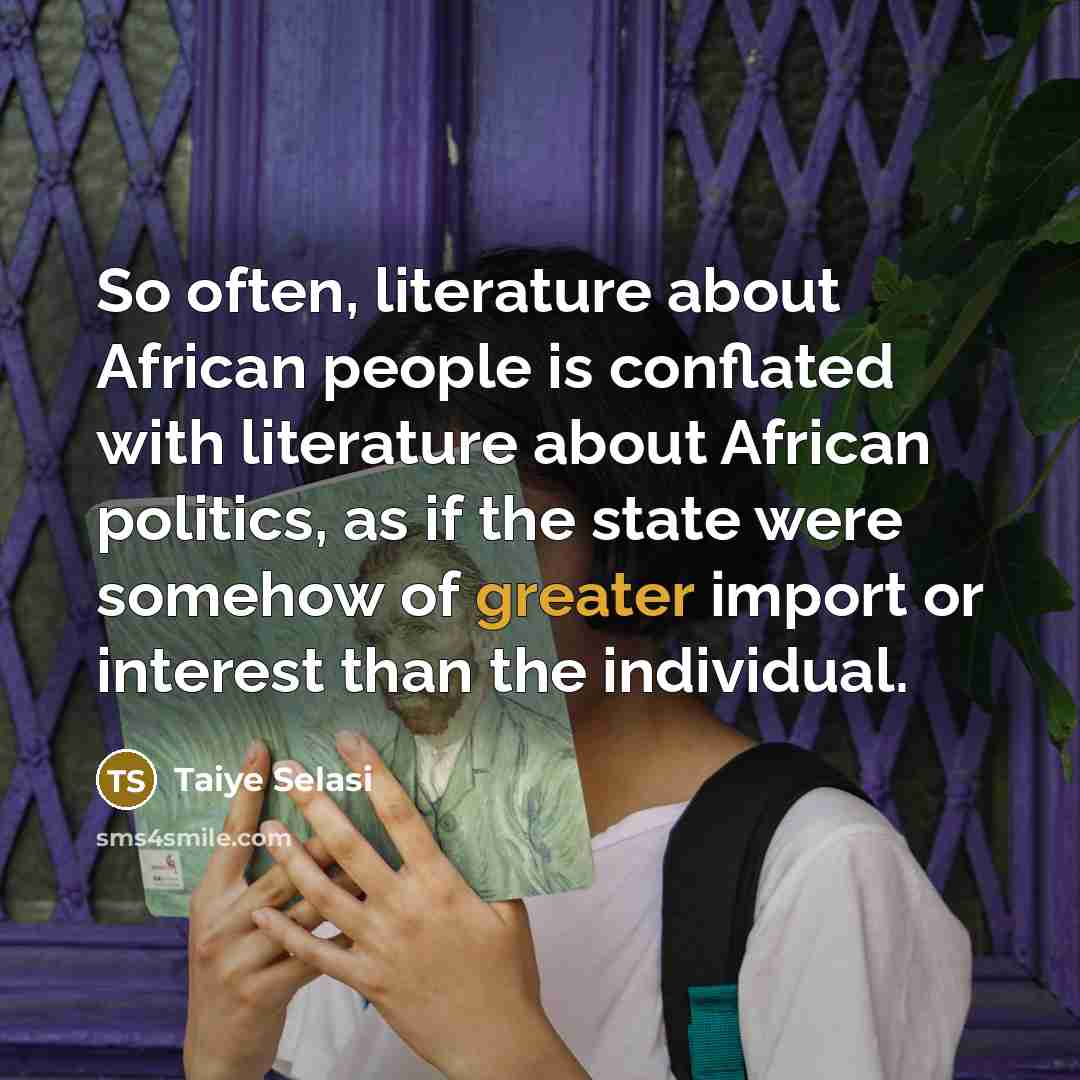 “So often, literature about African people is conflated with literature…” quote by Taiye Selasi