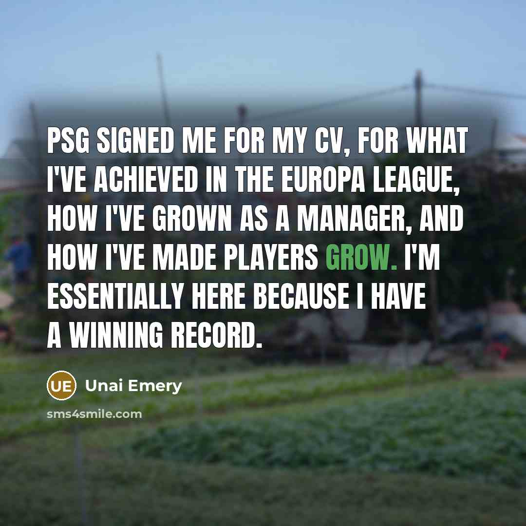 “PSG signed me for my CV, for what I've achieved…” quote by Unai Emery