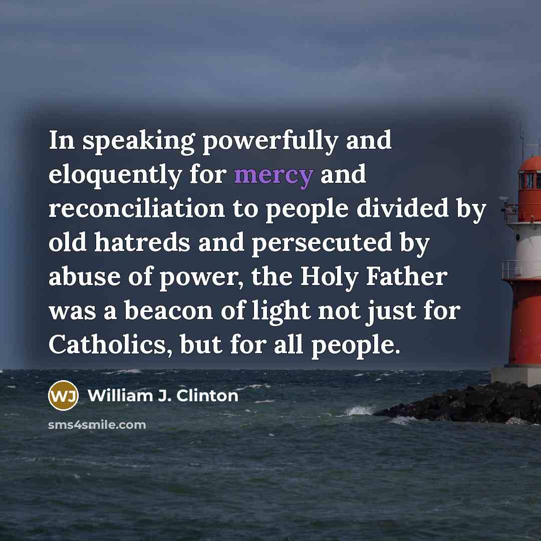“In speaking powerfully and eloquently for mercy and reconciliation to…” quote by William J. Clinton