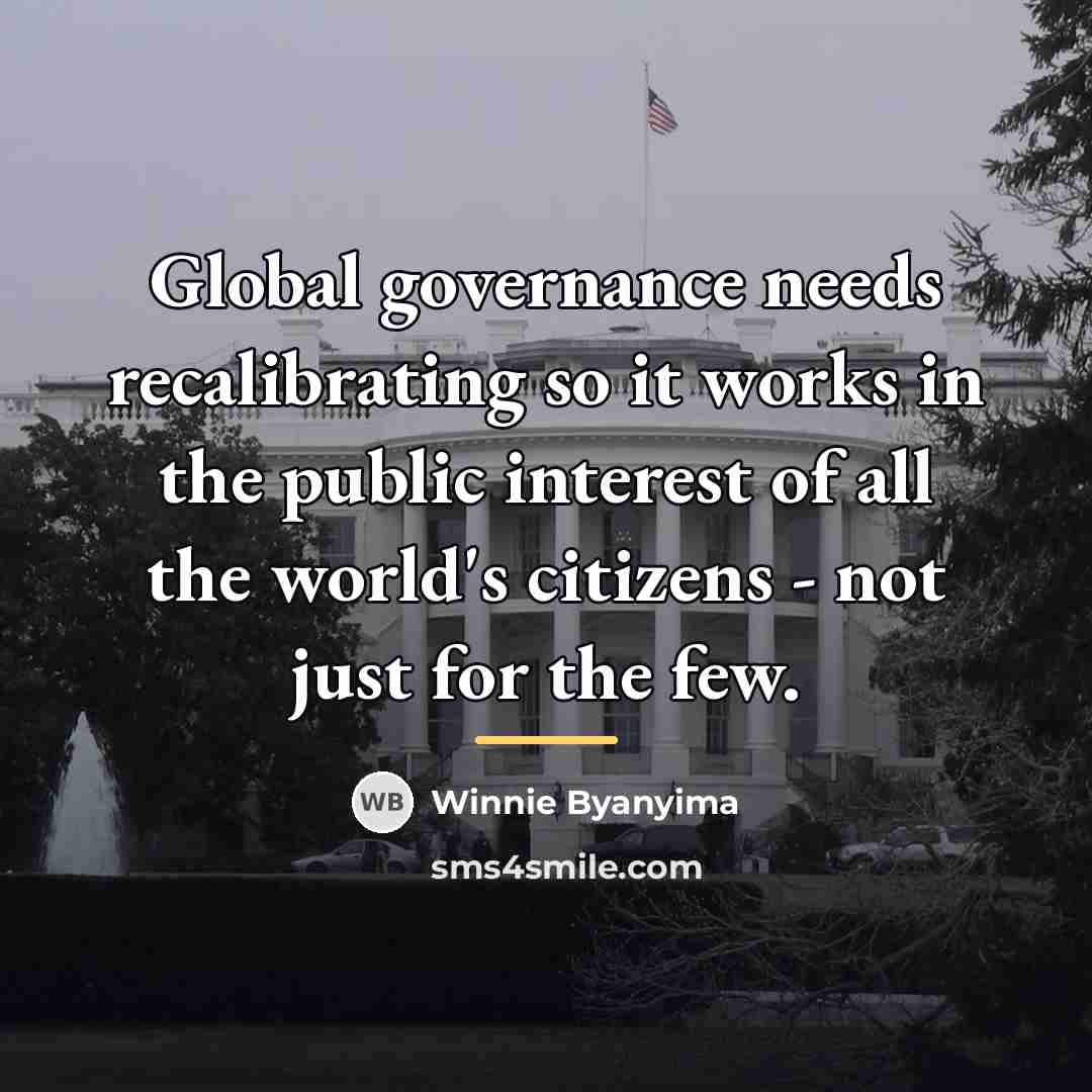 “Global governance needs recalibrating so it works in the public…” quote by Winnie Byanyima