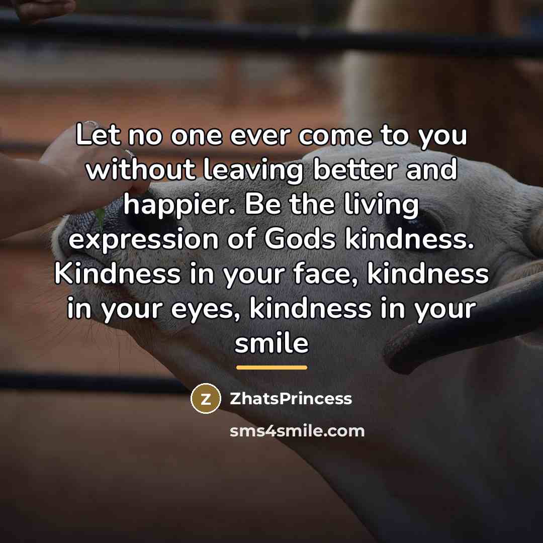 “Let no one ever come to you without leaving better…” quote by ZhatsPrincess