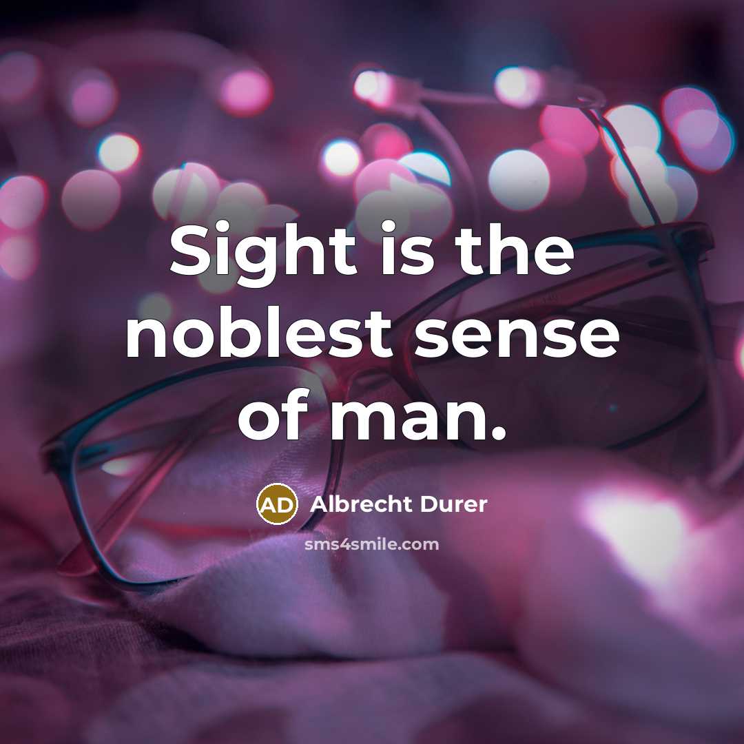 “Sight is the noblest sense of man.…” quote by Albrecht Durer