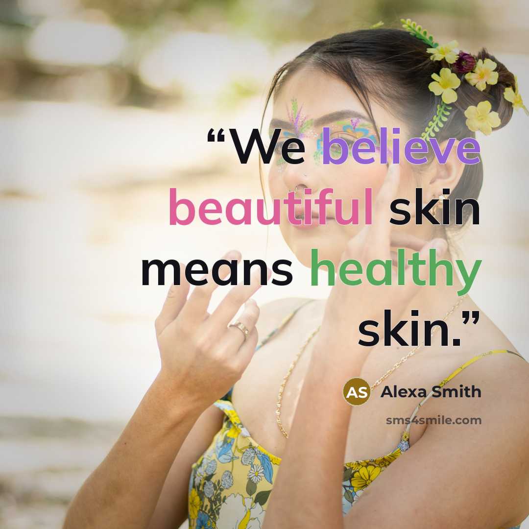 “We believe beautiful skin means healthy skin.” quote by Alexa Smith