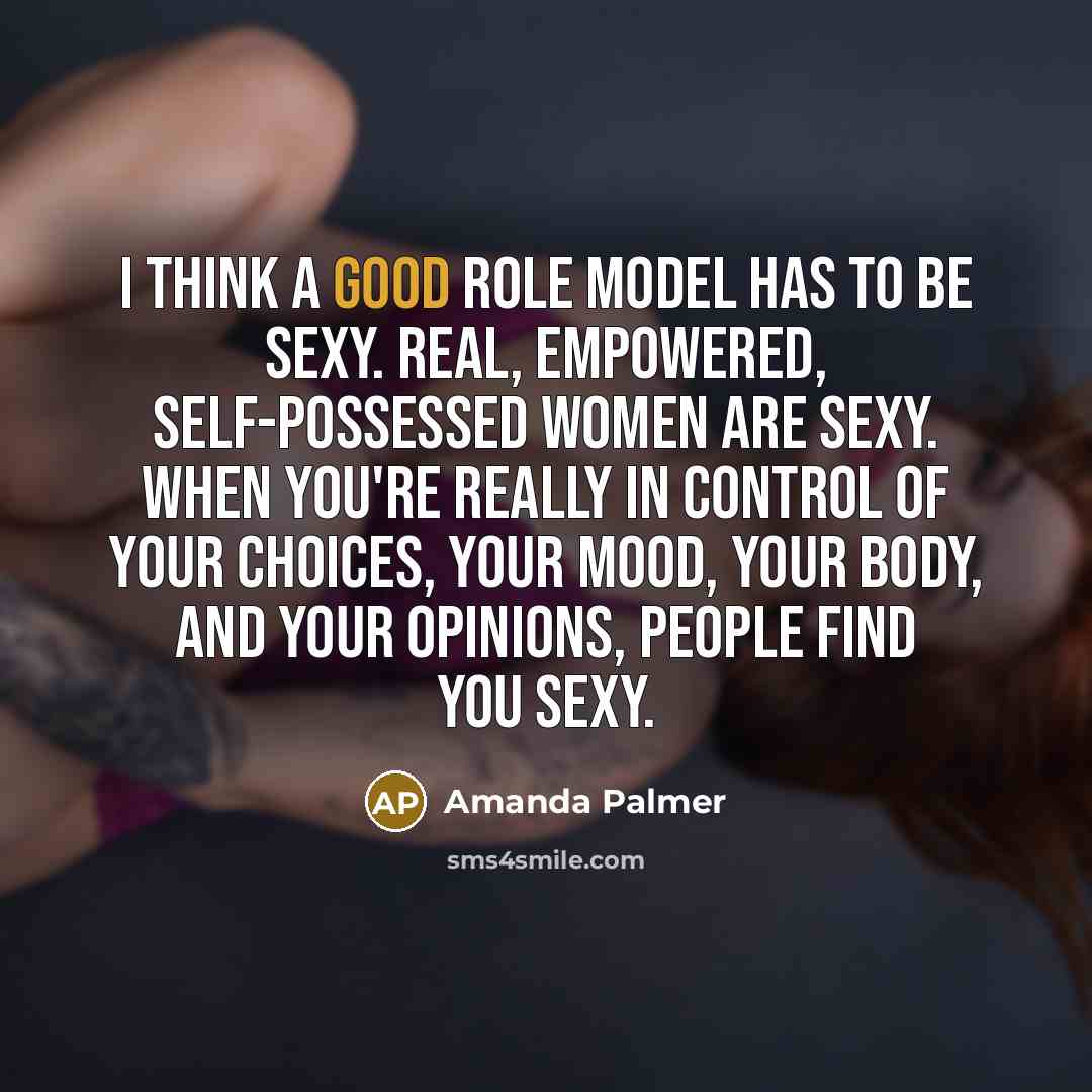 “I think a good role model has to be sexy.…” quote by Amanda Palmer