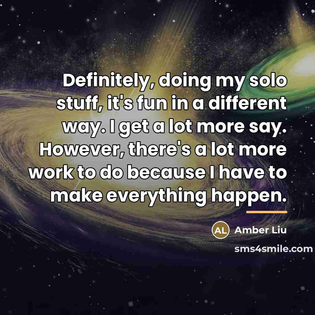 “Definitely, doing my solo stuff, it's fun in a different…” quote by Amber Liu