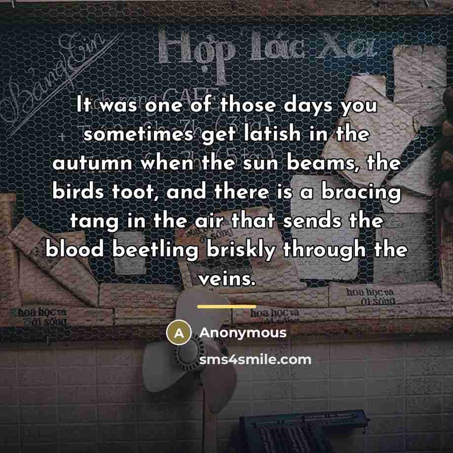 “It was one of those days you sometimes get latish…” quote by Anonymous
