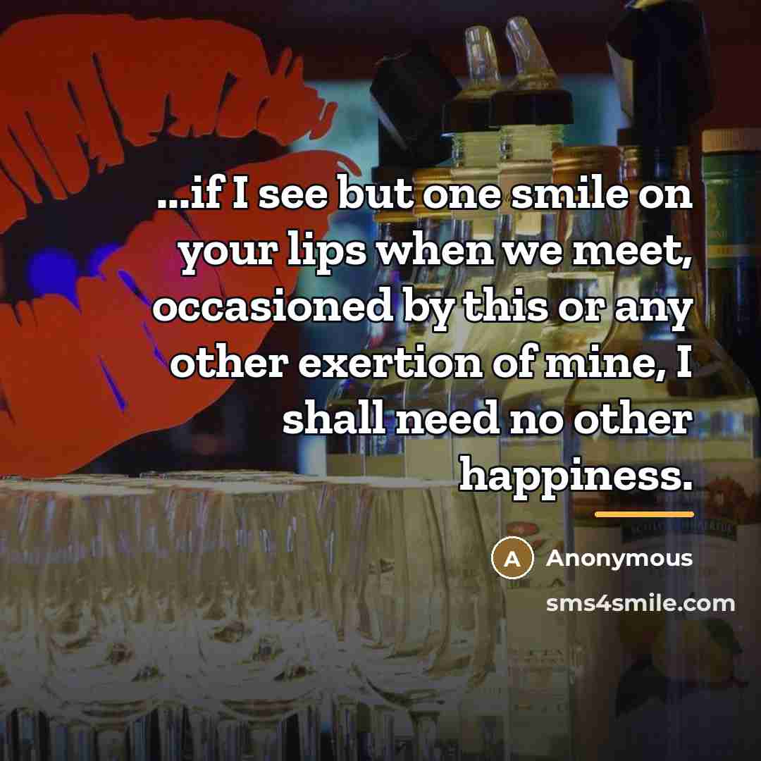 “...if I see but one smile on your lips when…” quote by Anonymous