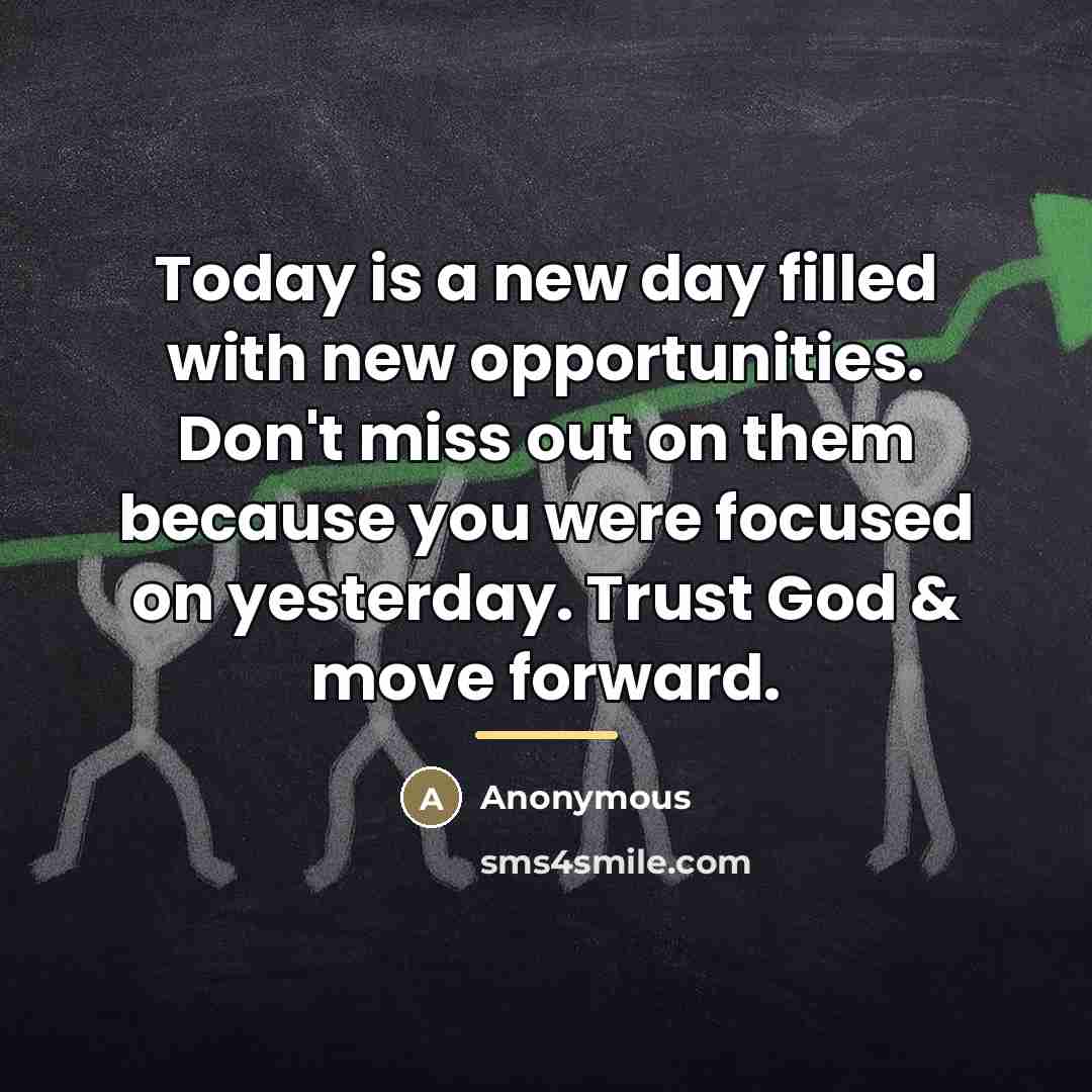 “Today is a new day filled with new opportunities. Don't…” quote by Anonymous