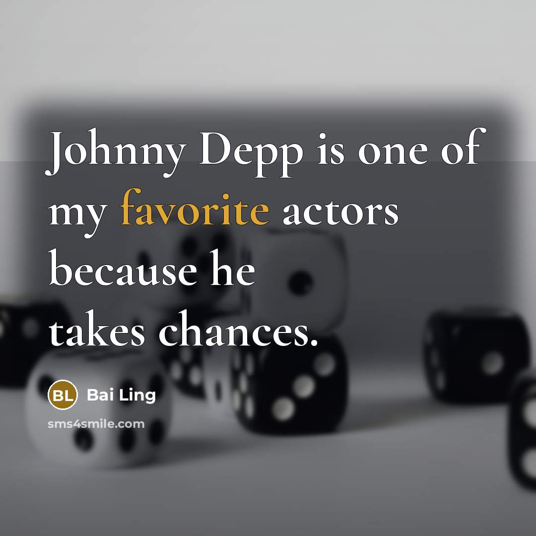 “Johnny Depp is one of my favorite actors because he…” quote by Bai Ling