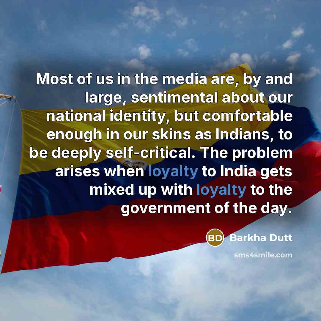 “Most of us in the media are, by and large,…” quote by Barkha Dutt