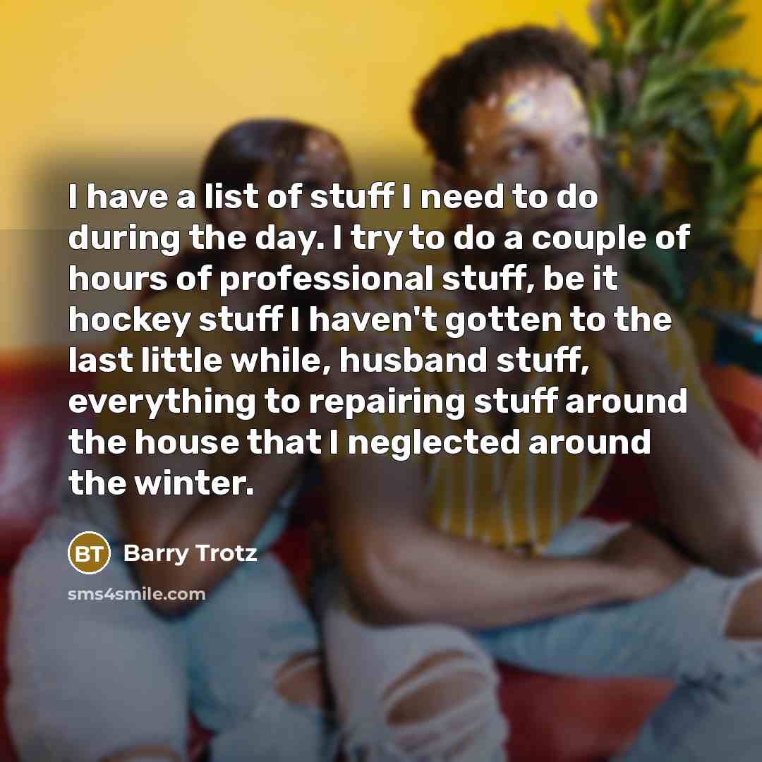 “I have a list of stuff I need to do…” quote by Barry Trotz