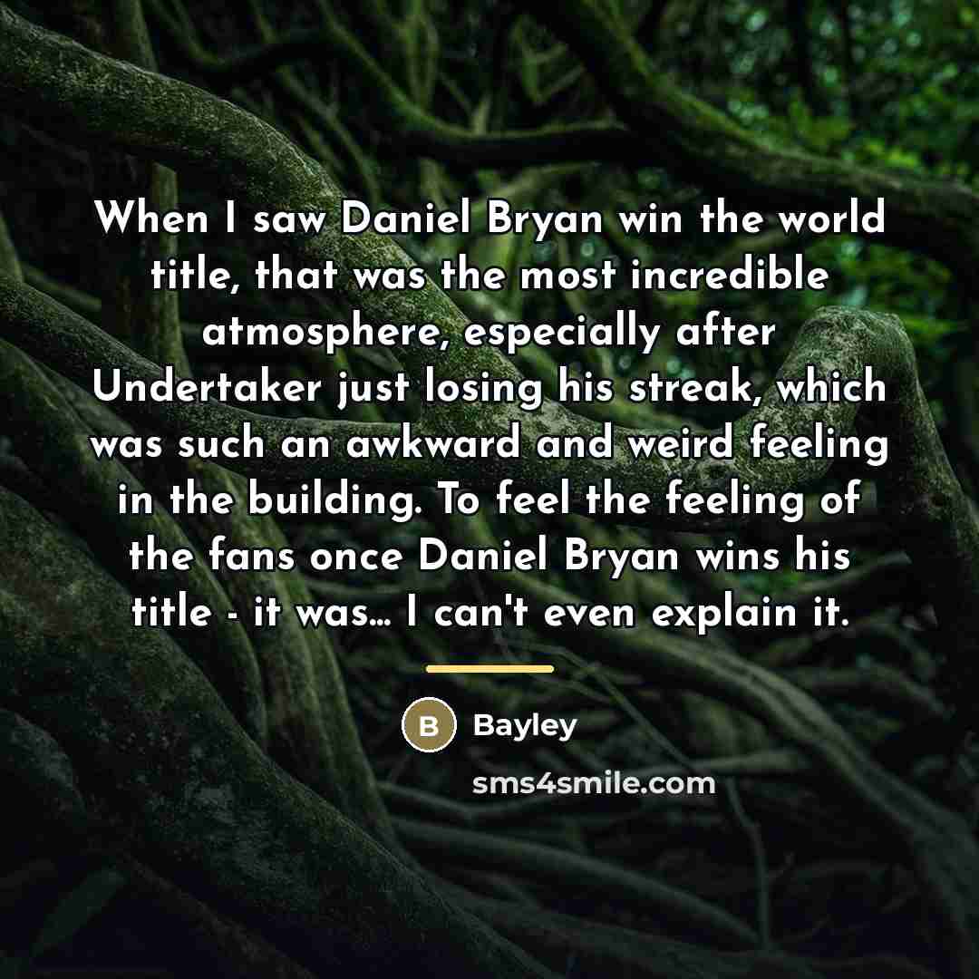 “When I saw Daniel Bryan win the world title, that…” quote by Bayley