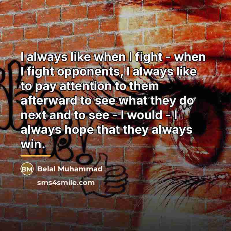 “I always like when I fight - when I fight…” quote by Belal Muhammad