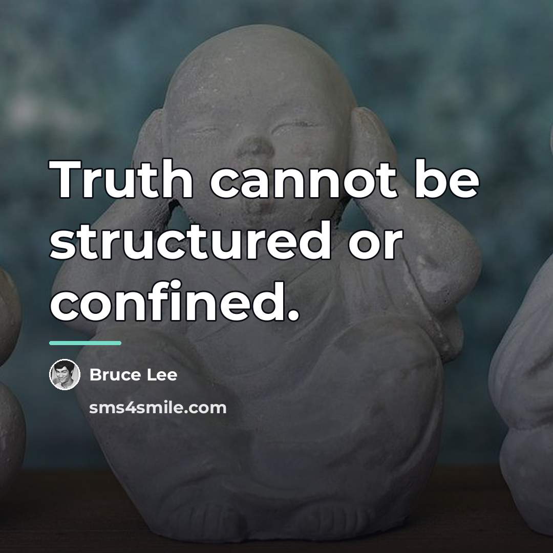 “Truth cannot be structured or confined.…” quote by Bruce Lee