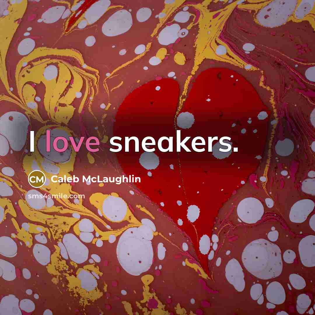 “I love sneakers.…” quote by Caleb McLaughlin