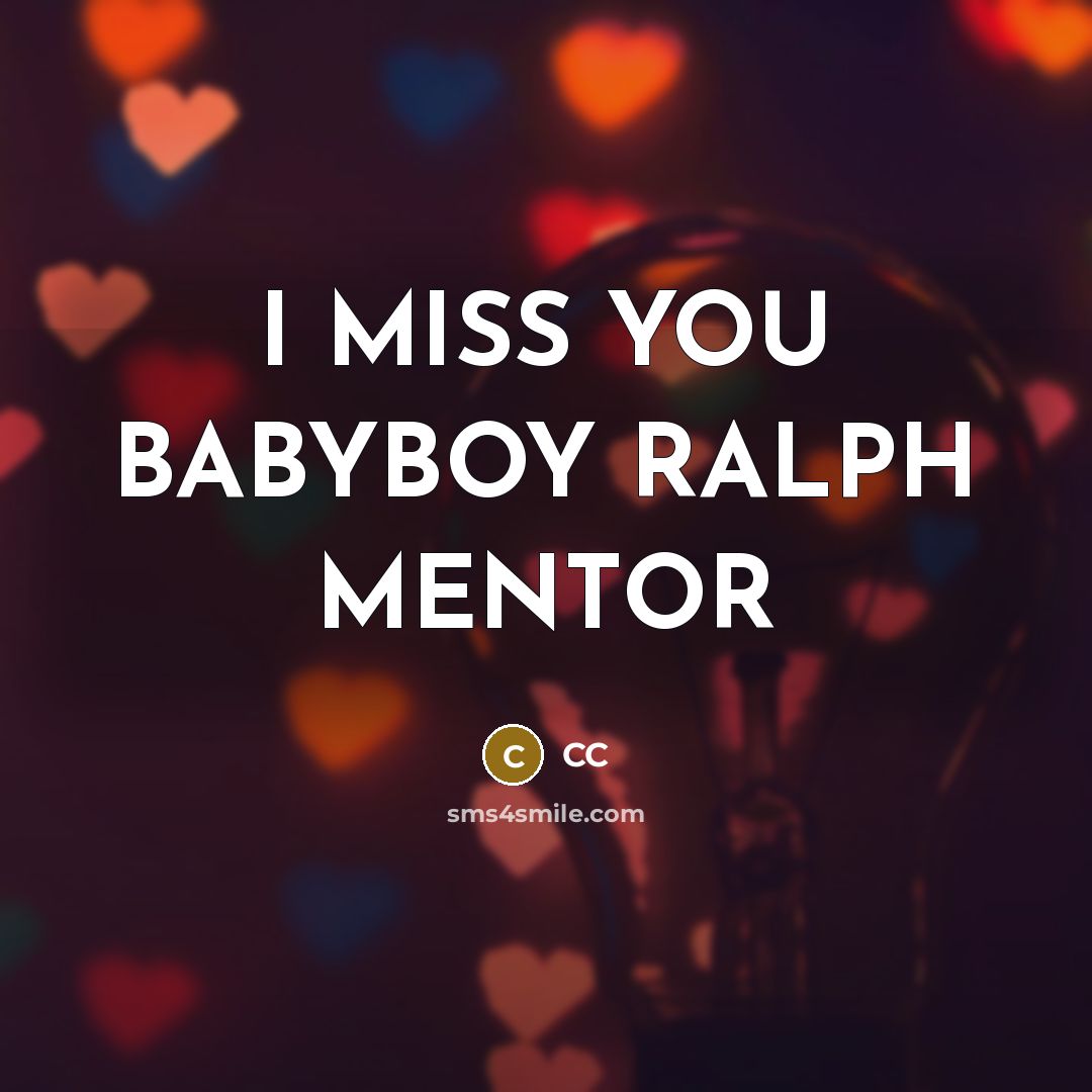 “I MISS YOU BABYBOY RALPH MENTOR…” quote by CC