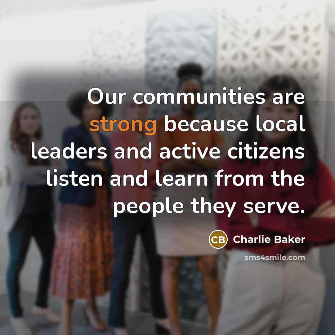 “Our communities are strong because local leaders and active citizens…” quote by Charlie Baker