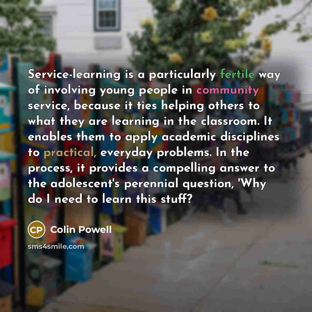 “Service-learning is a particularly fertile way of involving young people…” quote by Colin Powell