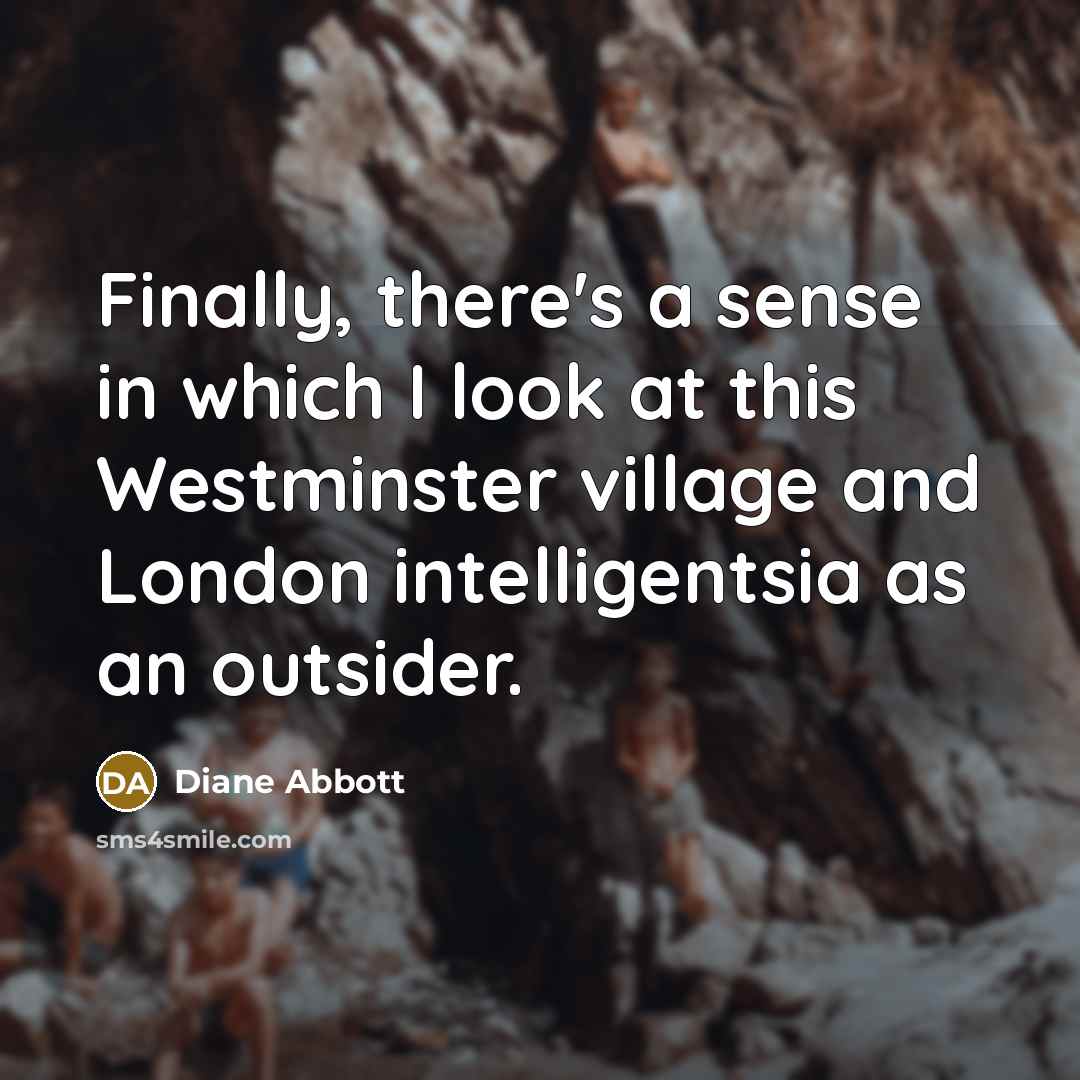 “Finally, there's a sense in which I look at this…” quote by Diane Abbott