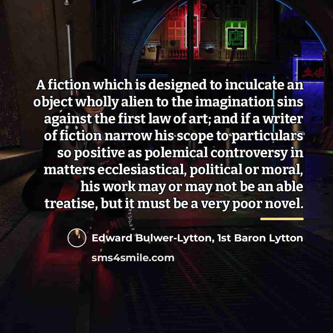 “A fiction which is designed to inculcate an object wholly…” quote by Edward Bulwer-Lytton, 1st Baron Lytton