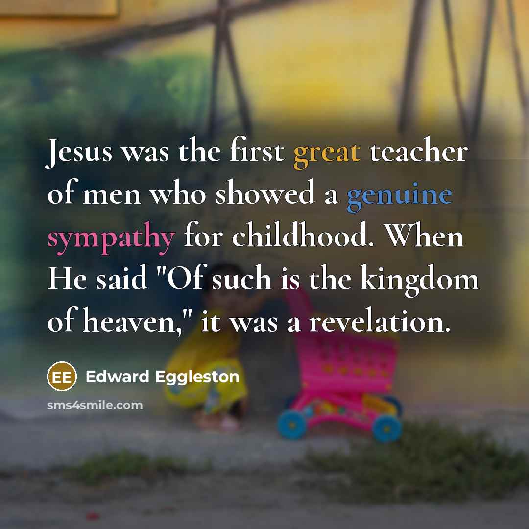 “Jesus was the first great teacher of men who showed…” quote by Edward Eggleston