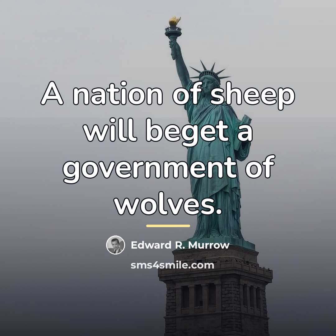 “A nation of sheep will beget a government of wolves.…” quote by Edward R. Murrow