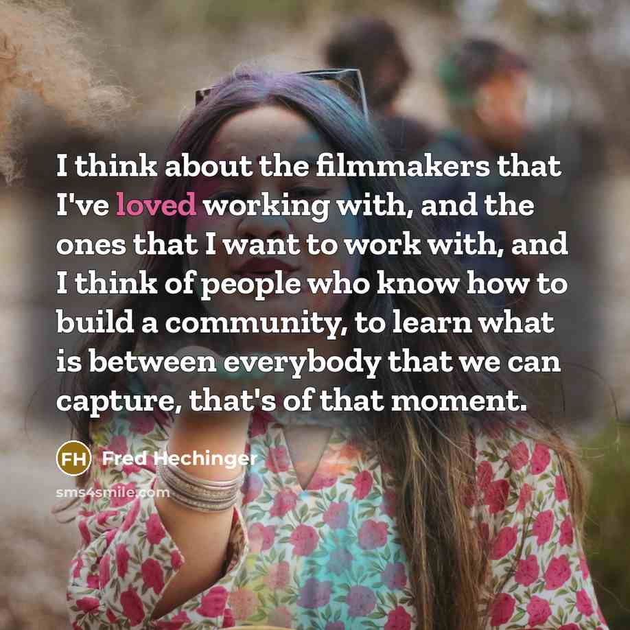 “I think about the filmmakers that I've loved working with,…” quote by Fred Hechinger