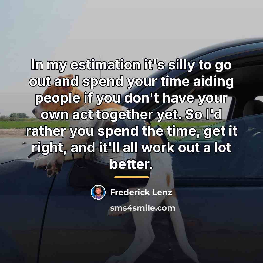 “In my estimation it's silly to go out and spend…” quote by Frederick Lenz