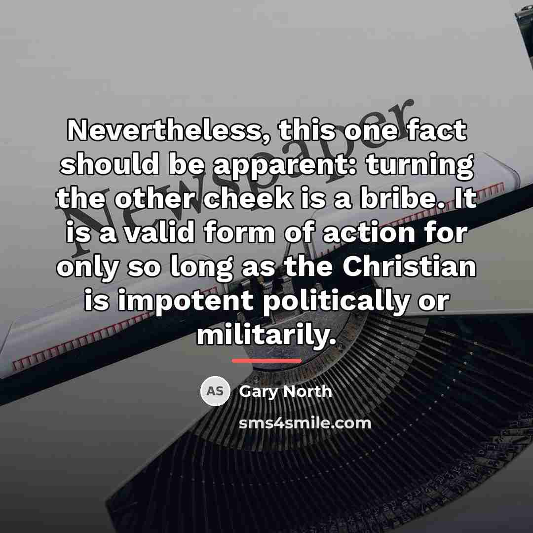 “Nevertheless, this one fact should be apparent: turning the other…” quote by Gary North