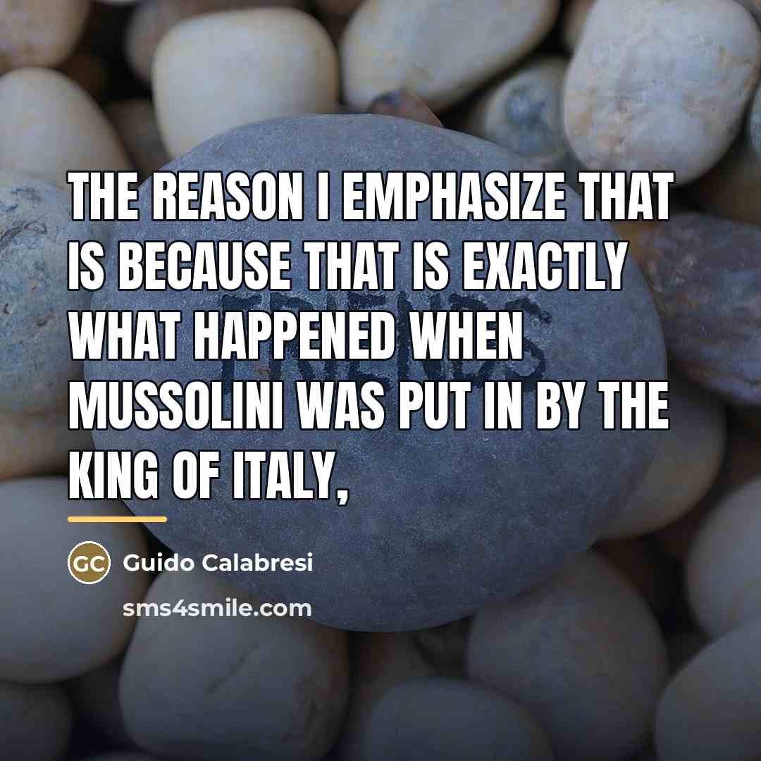 “The reason I emphasize that is because that is exactly…” quote by Guido Calabresi
