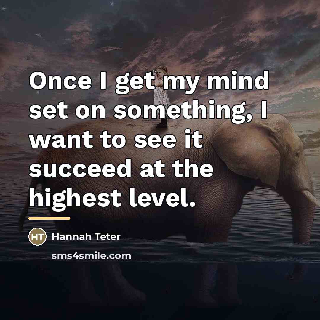 “Once I get my mind set on something, I want…” quote by Hannah Teter