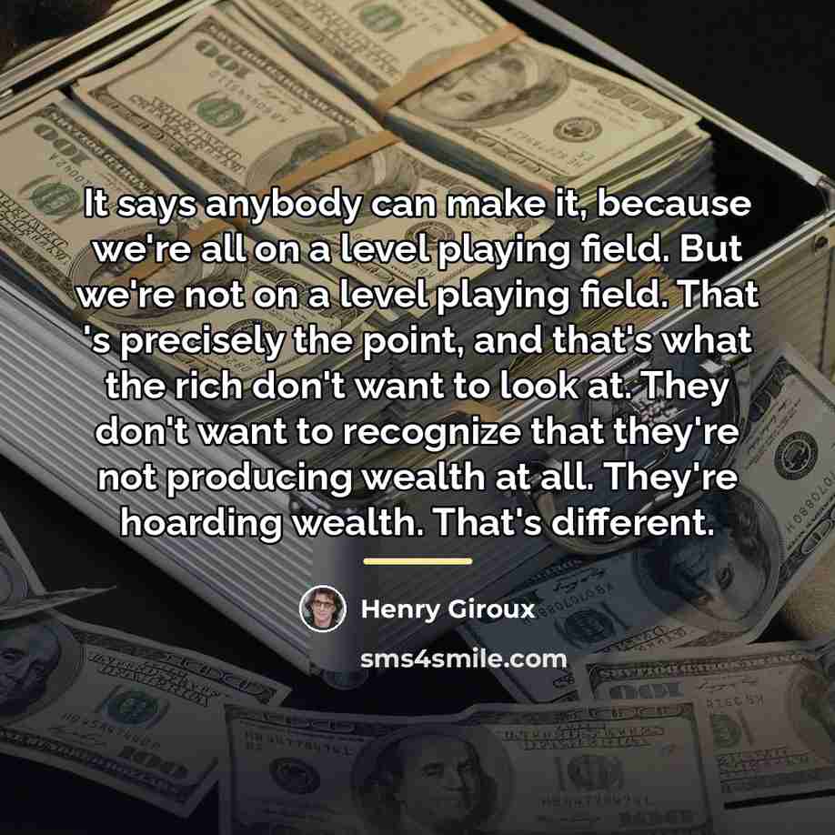 “It says anybody can make it, because we're all on…” quote by Henry Giroux