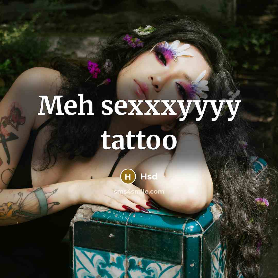 “Meh sexxxyyyy tattoo” quote by Hsd