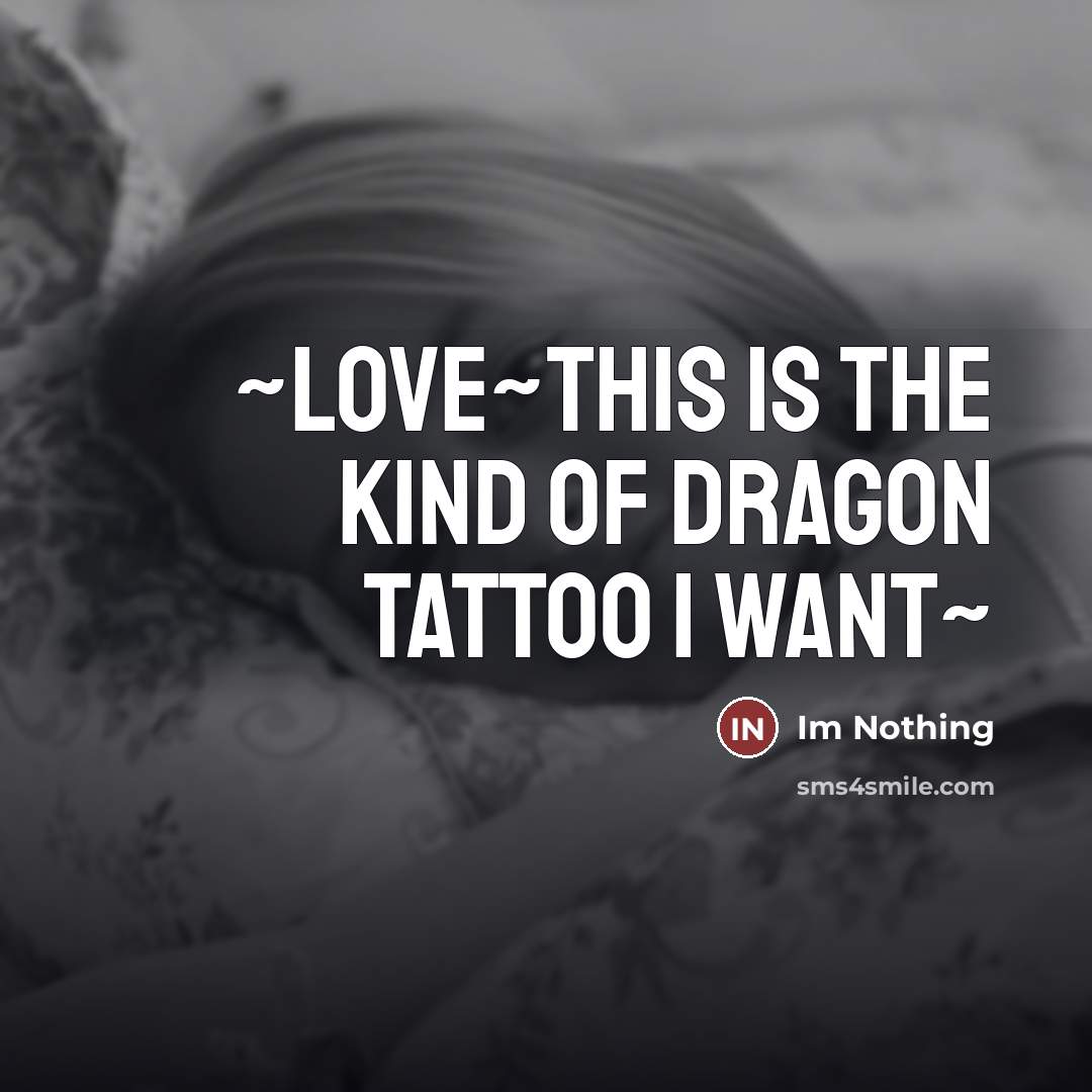“~Love~This is the kind of dragon tattoo I want~…” quote by Im Nothing