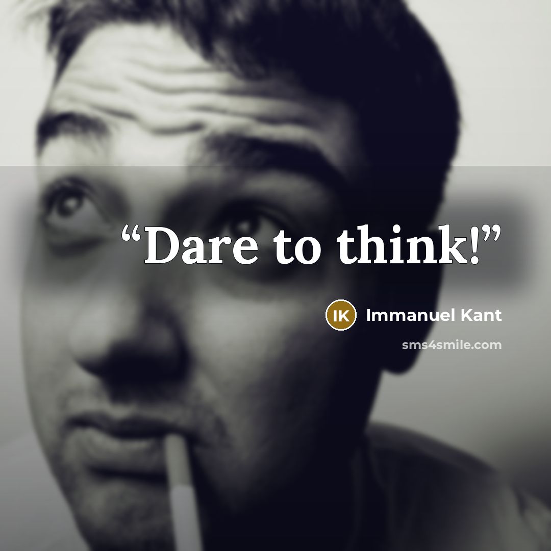“Dare to think!” quote by Immanuel Kant
