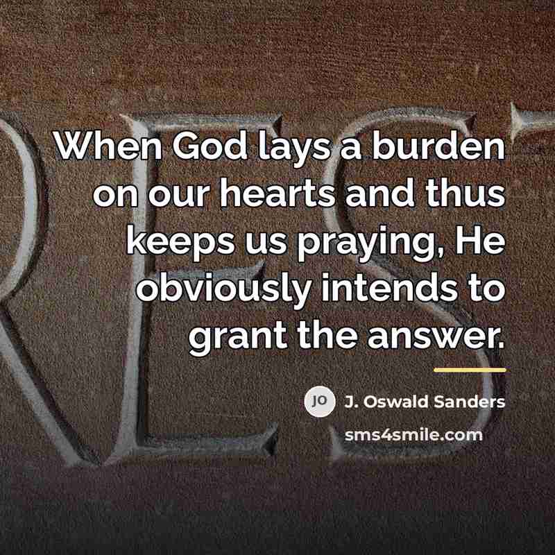 “When God lays a burden on our hearts and thus…” quote by J. Oswald Sanders