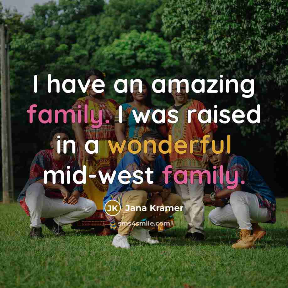 “I have an amazing family. I was raised in a…” quote by Jana Kramer